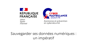 Cybermalveillance.gouv.fr - Sauvegarder ses données numériques : un impératif