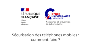 Sécurisation des téléphones mobiles : comment faire ?