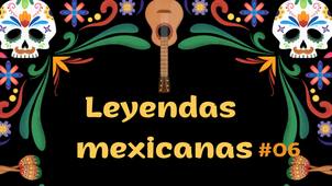 Leyendas mexicanas 06