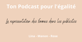 Ton podcast pour l'égalité : La représentation des femmes dans les publicités