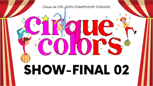 CIRQUE COLORS 02 - Classe de CPA - EEPU CHAMPFLEURY 0780638V