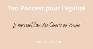 Ton podcast pour l'égalité : La représentation des Queers au cinéma