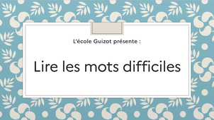 Lire les mots difficiles