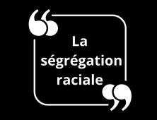 Le Discours : la ségrégation raciale