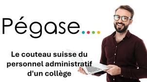 Présentation de Pégase, le couteau suisse du personnel administratif d'un collège