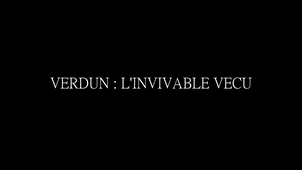 Verdun : l'invivable vécu