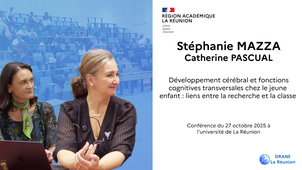 Stéphanie MAZZA - Catherine PASCUAL. Développement cérébral et fonctions cognitives transversales chez le jeune enfant : liens entre la recherche et la classe. Conférence du 27 octobre 2025