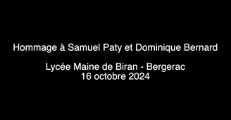 Hommage à Samuel PATY et Dominique BERNARD - Lycée Maine de Biran (Bergerac) - octobre 2024