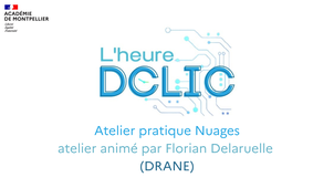 Atelier DCLIC : Atelier pratique Nuages - DRANE et pôle modernisation de l'académie de Montpellier