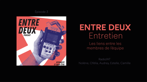 Épisode 3 - Entretien, les liens entre les membre de l'équipe