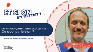 Facilitation et intelligence collective, de quoi parle-t on