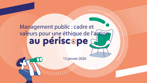 Management public : cadre et valeurs pour une éthique de l'action au périscope