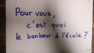 Pour vous, c'est quoi le bonheur à l'école ?