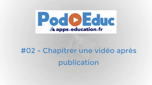 PodEduc #02 - Chapitrer une vidéo déjà publiee