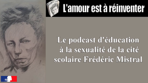 JNI2023_Sélec_academique - L'amour est à réinventer, le podcast d'éducation à la sexualité - Académie d'Aix Marseille