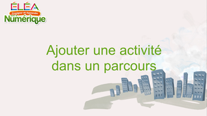 Ajouter une activité dans un parcours Éléa