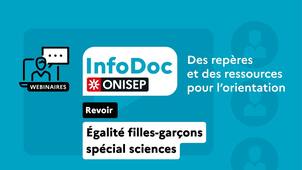 InfoDoc Onisep n° 7 : Des repères et des ressources pour l'orientation et l'égalité filles-garçons spécial sciences