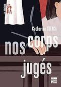 Quand la fiction interroge le réel : Nos corps jugés de Catherine Cuenca