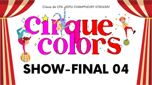 CIRQUE COLORS 04 - Classe de CPA - EEPU CHAMPFLEURY 0780638V