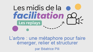 L’arbre : une métaphore pour faire émerger, relier et structurer par Béatrice Pili