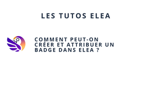 Comment peut-on créer et attribuer un badge dans ELEA ?