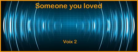 Someone you loved - Voix 2