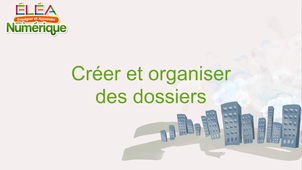 Créer des dossiers pour organiser son espace Éléa