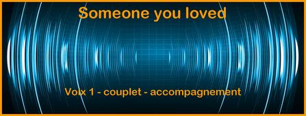 Someone you loved - Voix acc couplet