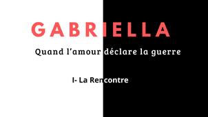 Gabriella, quand l'amour déclare la guerre : épisode 1