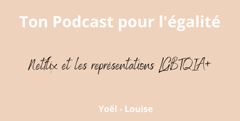 Ton podcast pour l'égalité : Netflix et les représentations LGBTQIA+