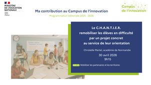 Le C.H.A.N.T.I.E.R. : remobiliser les élèves en difficulté par un projet concret au service de leur orientation