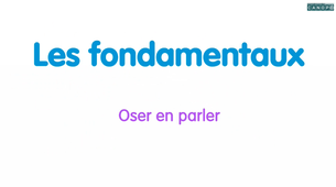 P1M14_Video Les fondamentaux_Oser en parler.mp4