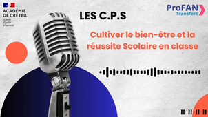 LES CPS : CULTIVER LE BIEN ÊTRE ET LA RÉUSSITE SCOLAIRE EN CLASSE