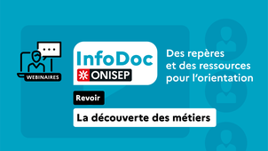 InfoDoc Onisep 2 : Des repères et des ressources pour la découverte des métiers