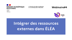 Webinaire#4 - Intégrer des ressources externes dans ÉLÉA