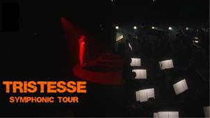 Tristesse - Symphonique Tour