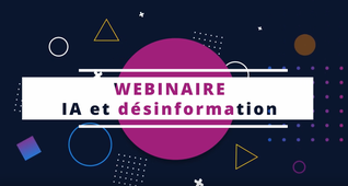 WEBINAIRE : comment l'IA accélère la désinformation