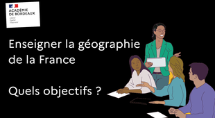 Présentation de la formation : Enseigner la Géographie de la France (Académie de Bordeaux) - 2023