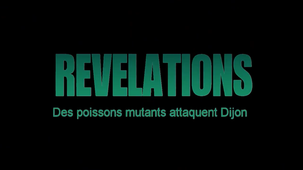 REVELATIONS -Des poissons mutant attaquent Dijon