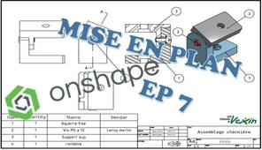 EP 7 : mise en plan - tuto Onshape ‐ DAO charnière