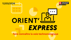 Webinaire Orient'express Faire connaître la voie technologique