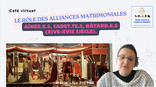 CAFES ACTEURS ET ACTRICES PROGRAMMES HG - 04 - Le rôle des alliances matrimoniales: aînée.e.s, cadet.te.s, bâtard.e.s (XIVe-XVIe siècle), avec Marie-Lise FIEYRE, Professeure d'Histoire-Géographie - Académie de Clermont-Ferrand