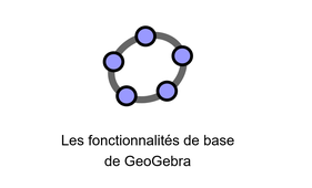 Les fonctionnalités basiques de GeoGebra.mp4