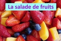 La salade de fruits (pour présentation & tuto)