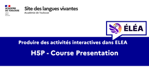 Produire des activités interactives dans ELEA - Le module Course Presentation
