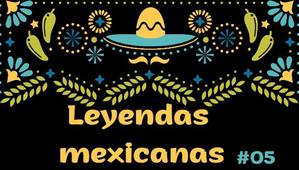 Leyendas mexicanas 05